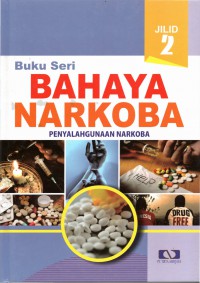 Bahaya Narkoba : Penyalahgunaan Narkoba