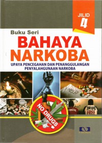 Bahaya Narkoba : Upaya Pencegahan Dan Penanggulangan Penyalahgunaan Narkoba