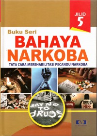Bahaya Narkoba : Tata Cara Merehabilitasi Pecandu Narkoba