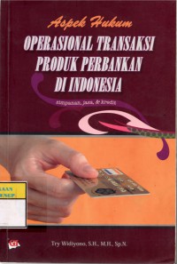 Aspek Hukum Operasional Transaksi Produk Perbankan Di Indonesia