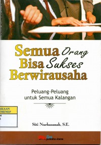 Semua Orang Bisa Sukses Berwirausaha