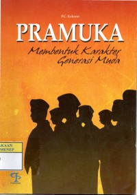 Pramuka : membentuk Karakter Generasi Muda