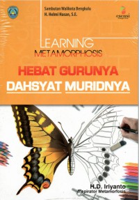 Learning Metamorphosis : Hebat Gurunya Dahsyat Muridnya