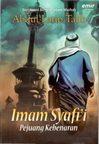 Imam Syafi'i : Pejuang Kebenaran