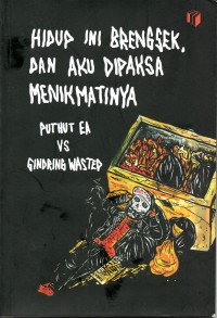 Hidup ini brengsek, dan aku dipaksa menikmatinya