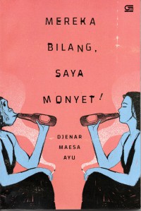 Mereka Bilang, Saya Monyet !