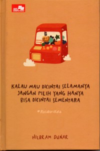 Kalau Mau Dicintai Selamanya Jangan Pilih Yang Hanya Bisa Dicintai Sementara